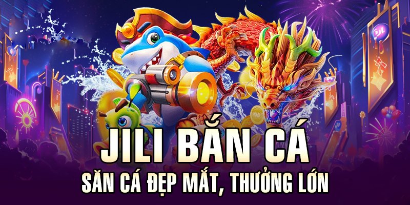 JILI bắn cá