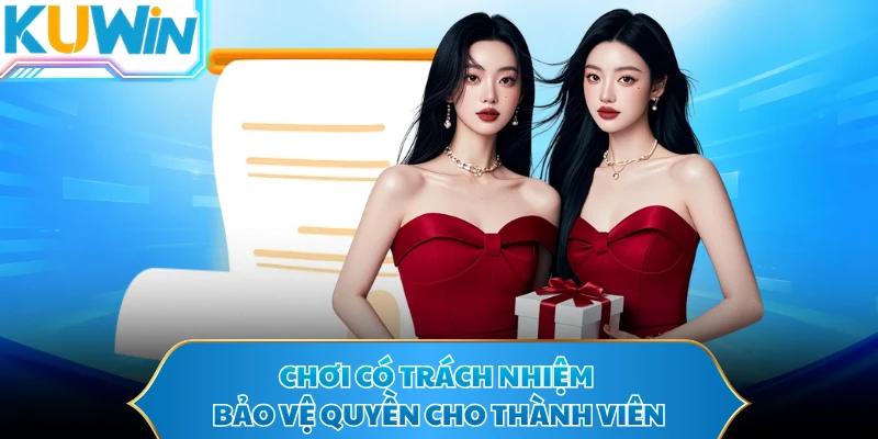 Chơi có trách nhiệm bảo vệ quyền cho thành viên