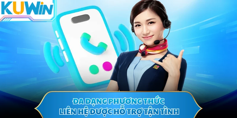 Đa dạng phương thức liên hệ được hỗ