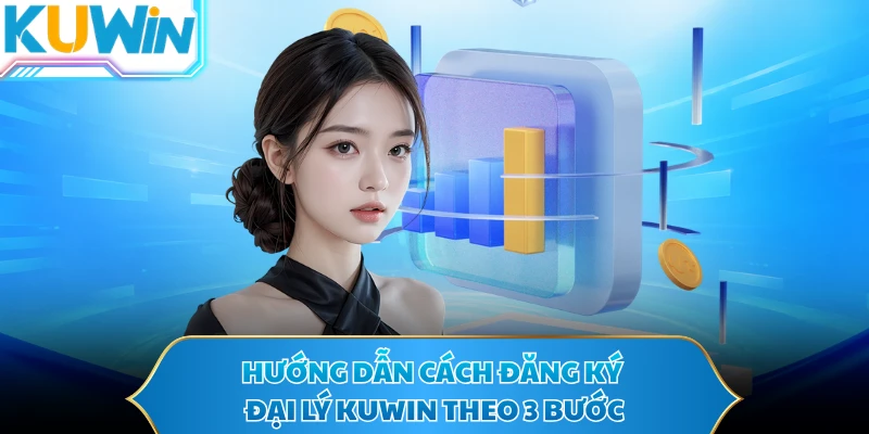 Hướng dẫn cách đăng ký đại lý KUWIN theo 3 bước