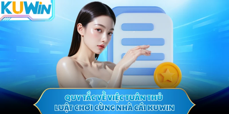 Quy tắc về việc tuân thủ luật chơi cùng nhà cái KUWIN 
