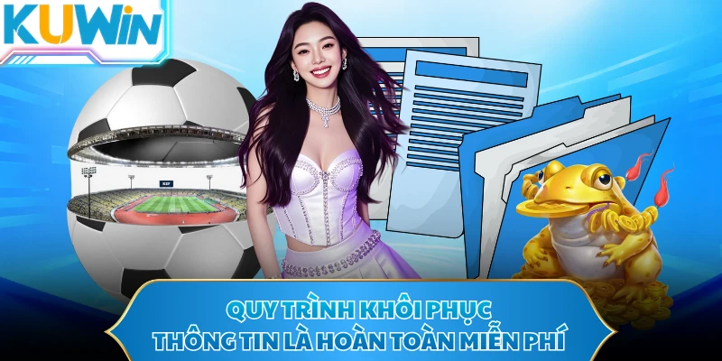 Quy trình khôi phục thông tin là hoàn toàn miễn phí