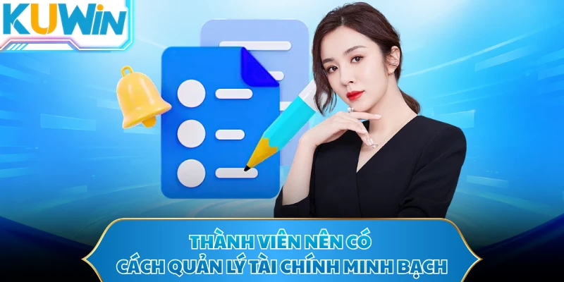 Thành viên nên có cách quản lý tài chính minh bạch